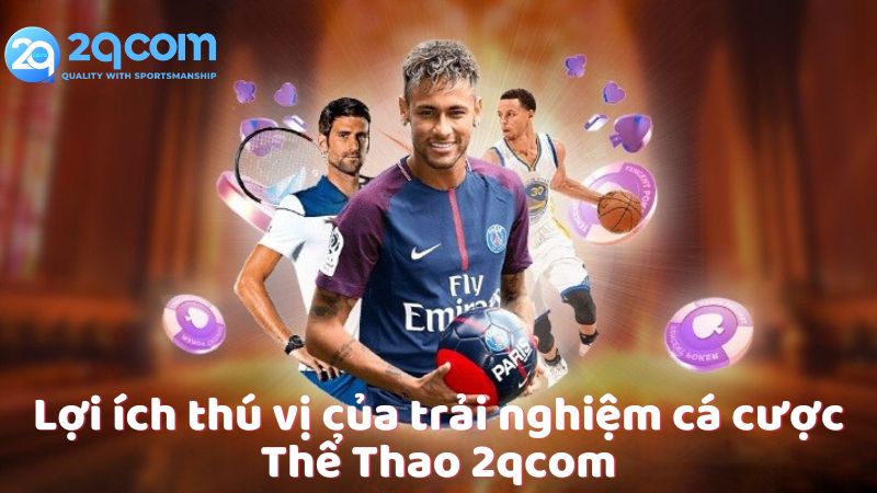 Thể Thao 2qcom - Trải Nghiệm Cá Cược Đỉnh Cao Và Kịch Tính 3 the-thao-2qcom-4