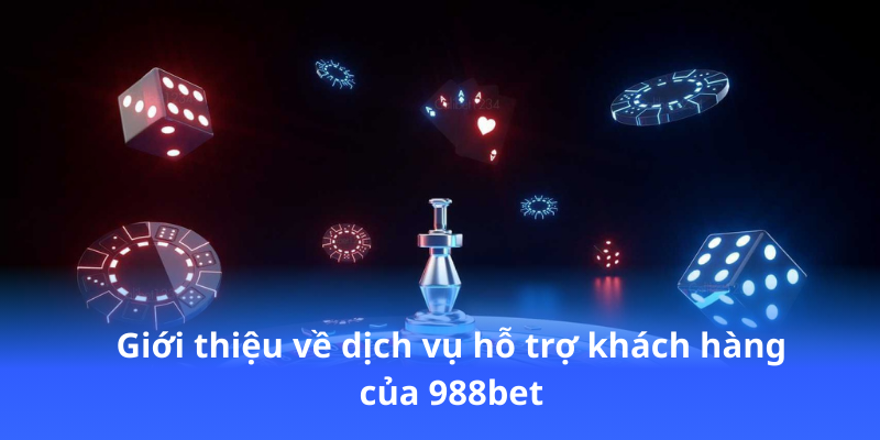 988bet - Hỗ Trợ Khách Hàng 24/7 2 gioi-thieu-ve-dich-vu-ho-tro-khach-hang-cua-988bet